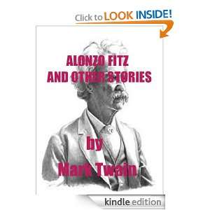 ALONZO FITZ , AND OTHER STORIES ( Annotated) Mark Twain  