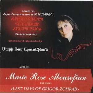 com Marie Rose Abousefian Presents Last Days of Grigor Zohrab Marie 