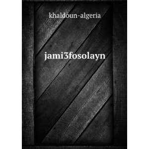  jami3fosolayn khaldoun algeria Books