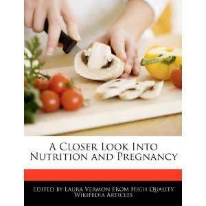  A Closer Look Into Nutrition and Pregnancy (9781276217354 