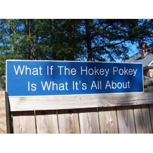  What If the Hokey Pokey Is What It Is All About 