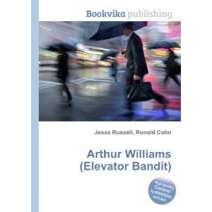    Arthur Williams (Elevator Bandit) Ronald Cohn Jesse Russell Books