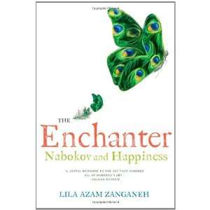 Lila Azam ZanganehsThe Enchanter Nabokov and Happiness [Hardcover 