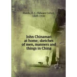   and things in China E. J. (Edward John), 1849 1920 Hardy Books