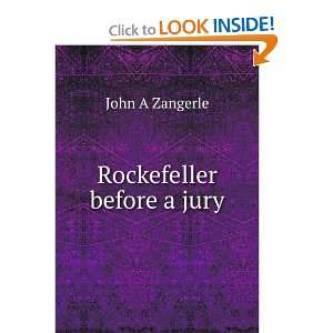  Rockefeller before a jury John A Zangerle Books