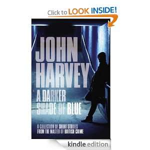 Darker Shade of Blue John Harvey  Kindle Store