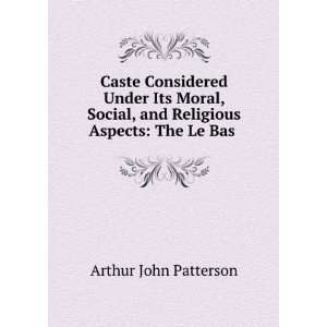   , and Religious Aspects The Le Bas . Arthur John Patterson Books