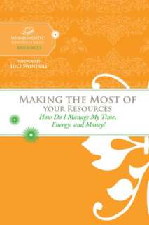   Most of Your Resources How Do I Manage My Time, Energy, and Money