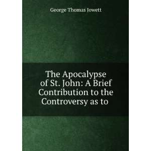   Contribution to the Controversy as to . George Thomas Jowett Books