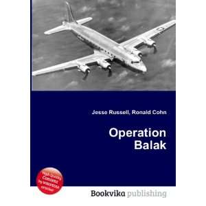  Operation Balak Ronald Cohn Jesse Russell Books
