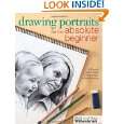 Drawing Portraits for the Absolute Beginner A Clear & Easy Guide to 