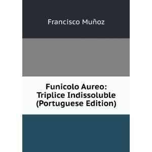  Funicolo Aureo Triplice Indissoluble (Portuguese Edition 