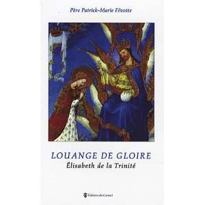  louange de gloire ; Elizabeth de la trinité 