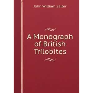    A Monograph of British Trilobites John William Salter Books