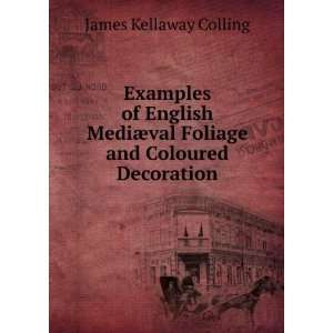   ¦val Foliage and Coloured Decoration James Kellaway Colling Books