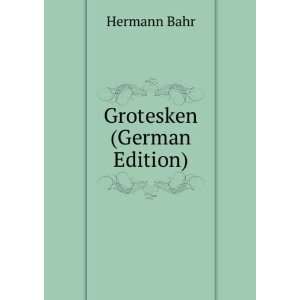    Grotesken (German Edition) (9785874696580) Hermann Bahr Books