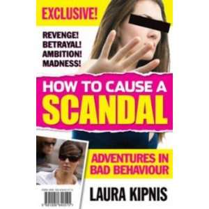  How to Cause a Scandal Kipnis Laura Books