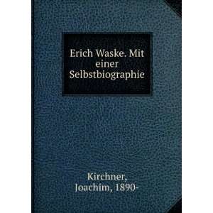   Waske. Mit einer Selbstbiographie Joachim, 1890  Kirchner Books