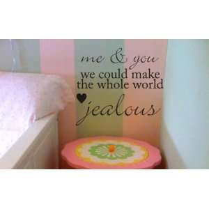 Me and You Could Make the Whole World Jealous Decal Sticker Quote Text 
