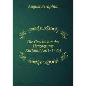   Geschichte des Herzogtums Kurland(1561 1795) August Seraphim Books
