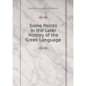  Some Points in the Later History of the Greek Language 