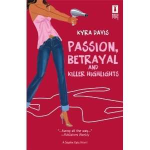   Passion, Betrayal and Killer Highlights [Paperback] Kyra Davis Books