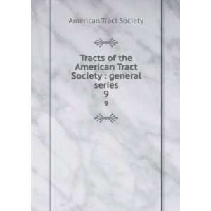  Tracts of the American Tract Society  general series. 9 
