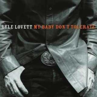  My Baby Dont Tolerate Lyle Lovett