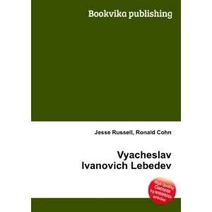    Vyacheslav Ivanovich Lebedev Ronald Cohn Jesse Russell Books