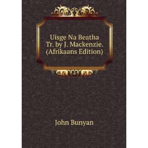  Uisge Na Beatha Tr. by J. Mackenzie. (Afrikaans Edition 