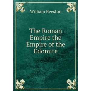    The Roman Empire the Empire of the Edomite William Beeston Books