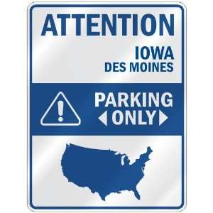  ATTENTION  DES MOINES PARKING ONLY  PARKING SIGN USA 
