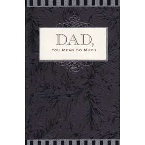  Greeting Cards   Fathers Day Dad You Mean so Much 