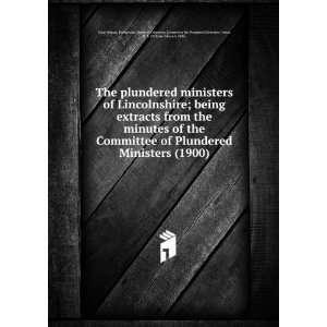  The plundered ministers of Lincolnshire; being extracts 