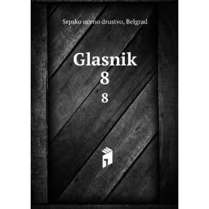  Glasnik. 8 Belgrad Srpsko uceno drustvo Books