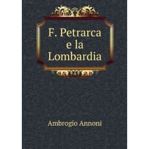 Petrarca e la Lombardia Ambrogio Annoni  Books