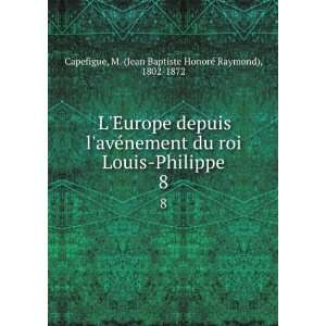  LEurope depuis laveÌnement du roi Louis Philippe. 8 M 