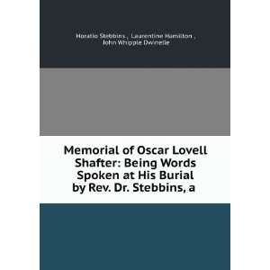 Memorial of Oscar Lovell Shafter Being Words Spoken at His Burial by 