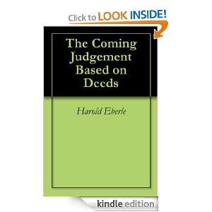 The Coming Judgement Based on Deeds Harold Eberle  Kindle 