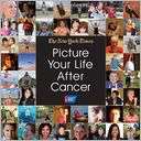 Picture Your Life After Cancer The New York Times Pre Order Now