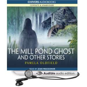 The Mill Pond Ghost and Other Stories [Unabridged] [Audible Audio 