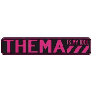   THEMA IS MY IDOL  STREET SIGN