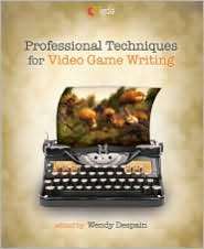 Professional Techniques for Video Game Writing, (156881416X), Wendy 