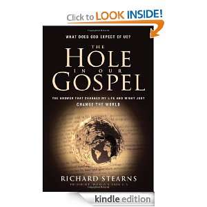 The Hole in Our Gospel What Does God Expect of Us? Richard Stearns 