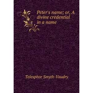  Peters name; or, A divine credential in a name Telesphor 