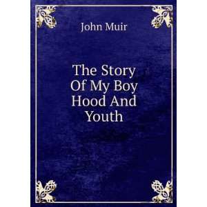  The Story Of My Boy Hood And Youth John Muir Books
