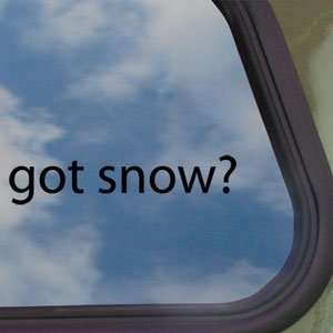  Got Snow? Black Decal Ski Snowboard Snowmobile Car Sticker 