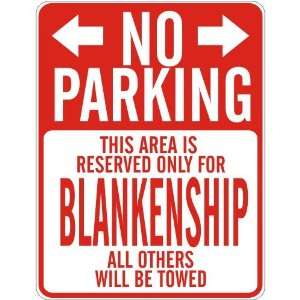    RESERVED ONLY FOR BLANKENSHIP  PARKING SIGN