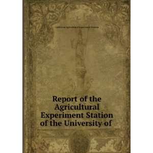 Report of the Agricultural Experiment Station of the University of 