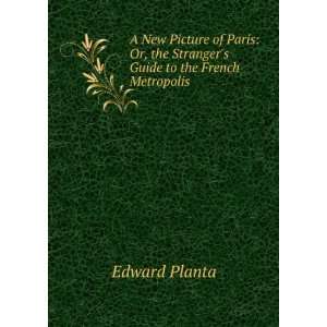   , the Strangers Guide to the French Metropolis Edward Planta Books
